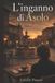 L’ Independently Published Storie d'Amore Di Coppia - Quando l'Amore Rinasce- L' Inganno di Asolo Paperback