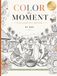 COLOR THE MOMENT COLORING BOOK BY NNE