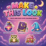 Make This Look: Bold and Easy Cute Coloring Book