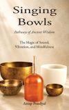Singing Libri GmbH Singing Bowls: The Magic of Sound, Vibration, and Mindfulness