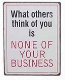 La Finesse Decoratieve Hangende Beschilderde Metalen Muur Plaque/Teken, What Others Think Of You Is None Of Your Business