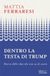 Dentro Mondadori Dentro la testa di Trump. Storia delle idee che non sa di avere