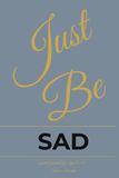 Just Be - Sad: A Guided Journal for Preteens
