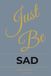 Just Be - Sad: A Guided Journal for Preteens