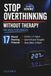 Stop Overthinking Without Therapy: 17 Neural Rewiring Protocols to End the 2 AM Spiral, Quiet Intrusive Thoughts, and Sleep Better at Night