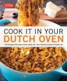 Cook Libri GmbH Cook It in Your Dutch Oven: 150 Foolproof Recipes Tailor-Made for Your Kitchen's Most Versatile Pot