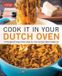 Cook Libri GmbH Cook It in Your Dutch Oven: 150 Foolproof Recipes Tailor-Made for Your Kitchen's Most Versatile Pot