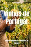 Vinhos de Portugal: A História Milenar, o Mosaico de Terroirs
