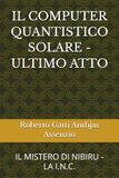 IL COMPUTER QUANTISTICO SOLARE - ULTIMO ATTO: IL MISTERO DI NIBIRU - LA I.N.C.