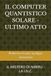 IL COMPUTER QUANTISTICO SOLARE - ULTIMO ATTO: IL MISTERO DI NIBIRU - LA I.N.C.