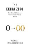 The Independently Published The Extra Zero: How Small Differences Become Extraordinary Wealth: 1 Paperback