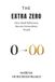 The Independently Published The Extra Zero: How Small Differences Become Extraordinary Wealth: 1 Paperback