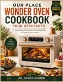 OUR PLACE WONDER OVEN Wonder Oven Livre de Cuisine pour Débutants