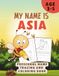 MY NAME IS ASIA Preschool Name Tracing and Coloring Book