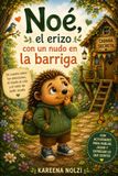 Noé, el erizo con un nudo en la barriga: Un cuento infantil sobre las emociones, el miedo al cole y el valor de pedir ayuda