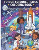 Future Astronaut Girls Coloring Book