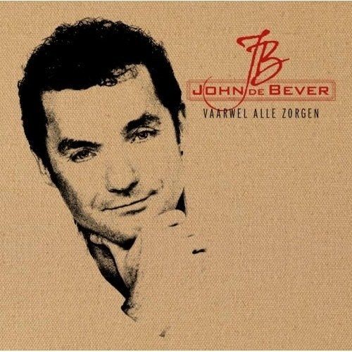 John de Bever - Vaarwel Alle Zorgen