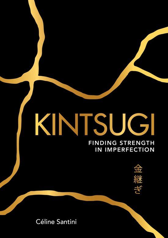 Kintsugi: Finding Strength in Imperfection (Paperback)