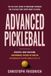 Advanced Pickleball: Strategy, Shot Selection, and Doubles Tactics to Take an Intermediate Player from 3.5 to 4.5