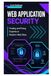 Web Application Security: Finding and Fixing Exploits in Modern Web Sites