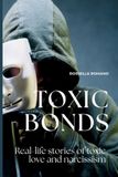 Toxic Independently Published Toxic Bonds: True stories of toxic love, emotional dependency, manipulation, and rebirth. Paperback