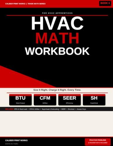 HVAC Math Workbook for HVAC Apprentices: BTU, Heat Load, CFM, Airflow, Superheat, Subcooling and SEER with Practice Problems and Answer Keys — Book 4