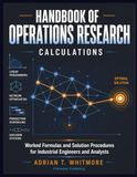 Handbook of Operations Research Calculations: Worked Formulas and Solution Procedures for Industrial Engineers and Analysts