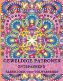 Geweldige Patronen Geweldige Patronen Ontspannend Kleurboek voor Volwassenen: 50 Originele Mandalapatronen voor Ontspanning en Stressvermindering