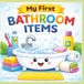 My First Bathroom Items: Learn Everyday Bathroom Objects with Pictures, Names and Simple Sentences | Age - 3 to 7 Years |