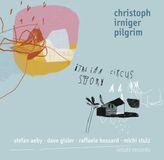 Christoph Irniger Pilgrim - Italian Circus Story (CD)