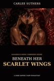 BENEATH HER SCARLET WINGS