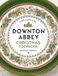 The Official Downton Abbey Christmas Cookbook