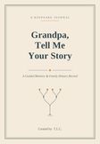 Grandpa, Tell Me Your Story: A Guided Memory & Family History Record