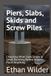 Piers, Slabs, Skids and Screw Piles: Choosing What Goes Under a Small Building Before Anyone Pours Anything