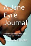 A Jane Eyre A Jane Eyre Journal: 121 passages from Charlotte Bronte's novel for reflection, letter writing, and inner life