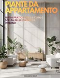 PIANTE DA APPARTAMENTO: Guida pratica per la cura e scelta delle piante da interno