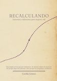 RECALCULANDO: Historias y reflexiones para mujeres +40