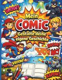 Mein Comic - Gestalte deine eigene Geschichte: Ein kreatives Mitmachbuch zum Zeichnen, Erzählen und Gestalten eigener Comics