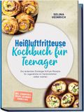 Heißluftfritteuse Edition Lunerion Heißluftfritteuse Kochbuch für Teenager