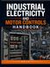 Industrial Electricity and Motor Controls Handbook