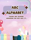 ABC Alphabet Tracing and Coloring Workbook for Kids Ages 3–5