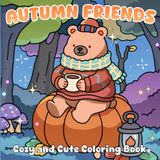 Autumn Friends: Cozy and Cute Coloring Book