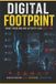 Digital Independently Published Digital Footprint: What Your Online Activity Can Cost You: Understanding Risk, Exposure, and Protection in a Connected World: 4 Paperback