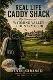 Real Life Caddy Shack: My Summers at Wyoming Valley Country Club