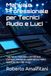 Manuale Professionale per Tecnici Audio e Luci: Tecnica, metodo, carriera e comportamento operativo nello spettacolo dal vivo