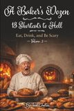 A Baker’s Dozen: 13 Shortcuts to Hell: Eat, Drink, and Be Scary - Volume 3