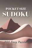 Pocket Size Sudoku: 200 Easy Puzzles for Adults in a Travel-Friendly A6 Format | Mini Edition for Beginners with Solutions