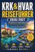 Krk & Hvar Reiseführer 2026/2027: Der komplette Inselführer für Kvarner Bucht und Dalmatien: Strände, Buchten, Fähren, Konobas und Unterkünfte mit aktuellen Preisen und Adressen