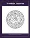 Mandala Patterns: An Adult Coloring Book: 60 Intricate Designs for Relaxation and Mindfulness