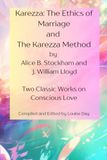 KAREZZA Ethics of Marriage and The Karezza Method: Two Classic Works on Conscious Love